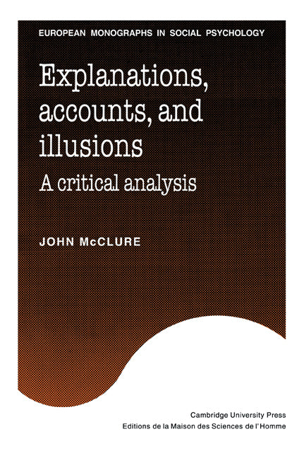 Explanations, Accounts, and Illusions; A Critical Analysis (Paperback / softback) 9780521047500