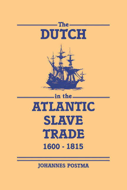 The Dutch in the Atlantic Slave Trade, 1600–1815 (Paperback / softback) 9780521048248