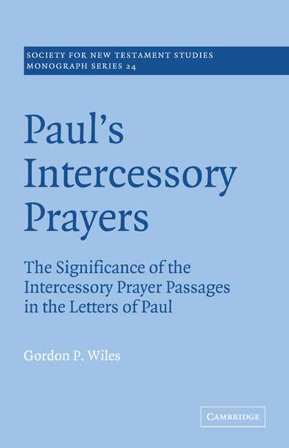 Paul's Intercessory Prayers; The Significance of the Intercessory Prayer Passages in the Letters of St Paul (Paperback / softback) 9780521048354