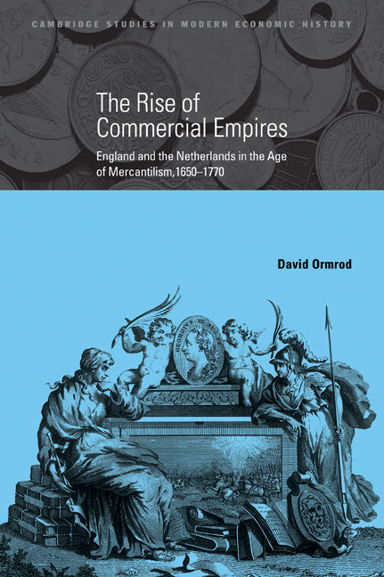 The Rise of Commercial Empires; England and the Netherlands in the Age of Mercantilism, 1650–1770 (Paperback / softback) 9780521048644