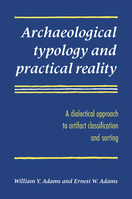 Archaeological Typology and Practical Reality; A Dialectical Approach to Artifact Classification and Sorting (Paperback / softback) 9780521048675