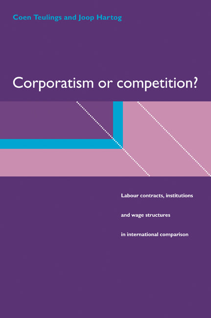 Corporatism or Competition?; Labour Contracts, Institutions and Wage Structures in International Comparison (Paperback / softback) 9780521049399