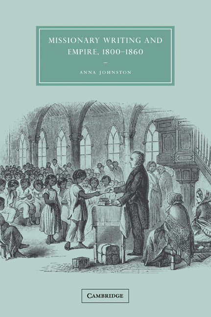 Missionary Writing and Empire, 1800–1860 (Paperback / softback) 9780521049559