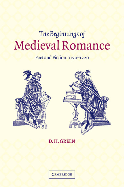 The Beginnings of Medieval Romance; Fact and Fiction, 1150–1220 (Paperback / softback) 9780521049566