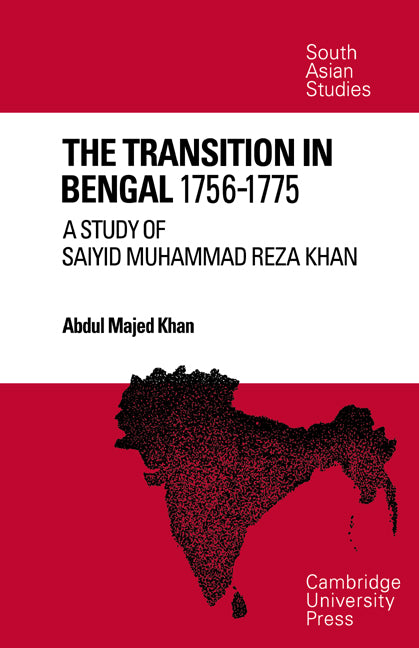 The Transition in Bengal, 1756–75; A Study of Saiyid Muhammad Reza Khan (Paperback / softback) 9780521049825