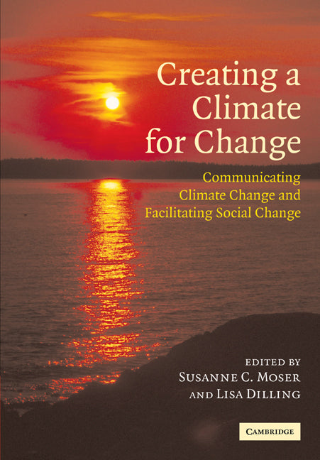 Creating a Climate for Change; Communicating Climate Change and Facilitating Social Change (Paperback / softback) 9780521049924