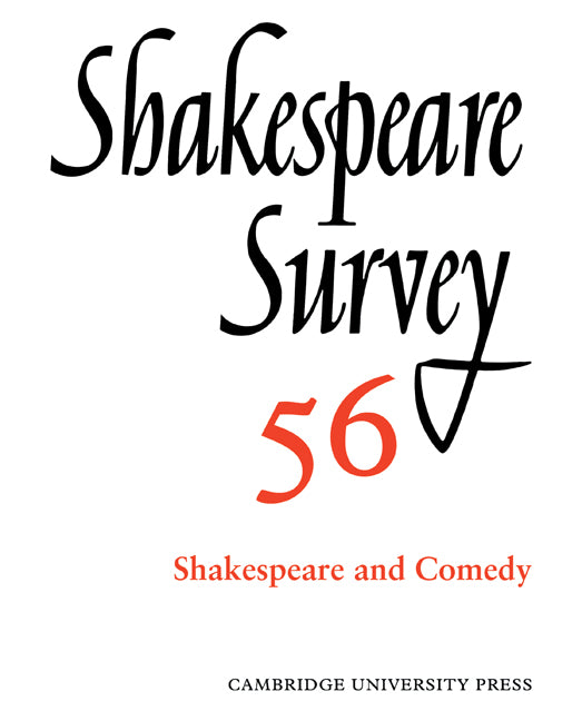 Shakespeare Survey: Volume 56, Shakespeare and Comedy; An Annual Survey of Shakespeare Studies and Production (Paperback / softback) 9780521049993