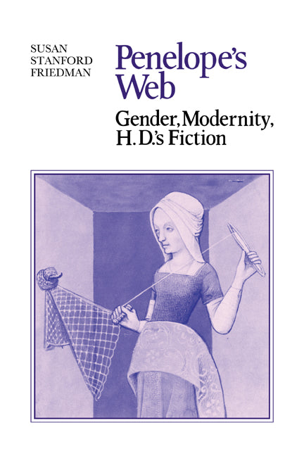 Penelope's Web; Gender, Modernity, H. D.'s Fiction (Paperback / softback) 9780521050012