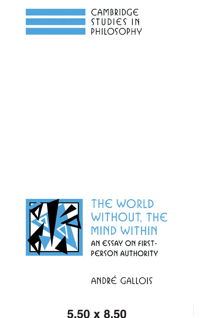 The World Without, the Mind Within; An Essay on First-Person Authority (Paperback / softback) 9780521050210