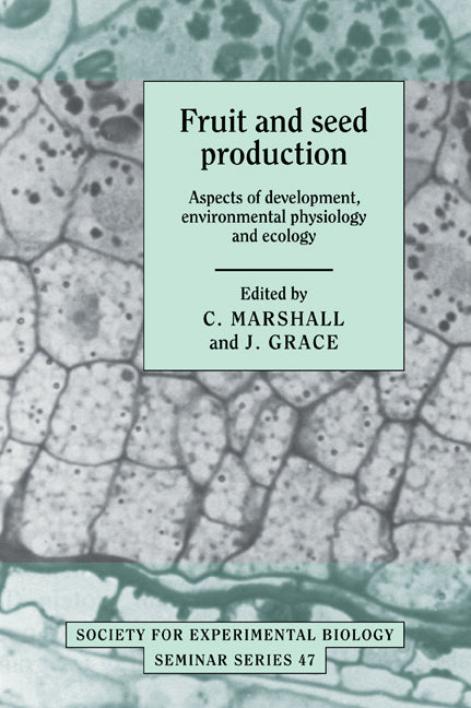 Fruit and Seed Production; Aspects of Development, Environmental Physiology and Ecology (Paperback / softback) 9780521050456