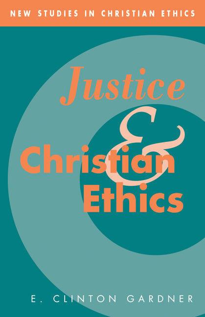 Justice and Christian Ethics (Paperback / softback) 9780521050555