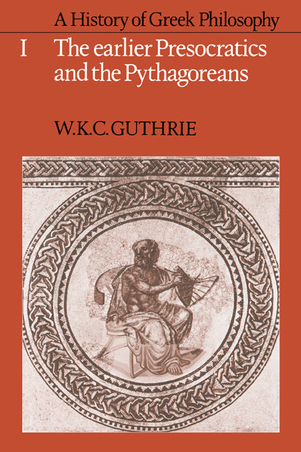 A History of Greek Philosophy: Volume 1, The Earlier Presocratics and the Pythagoreans (Hardback) 9780521051590