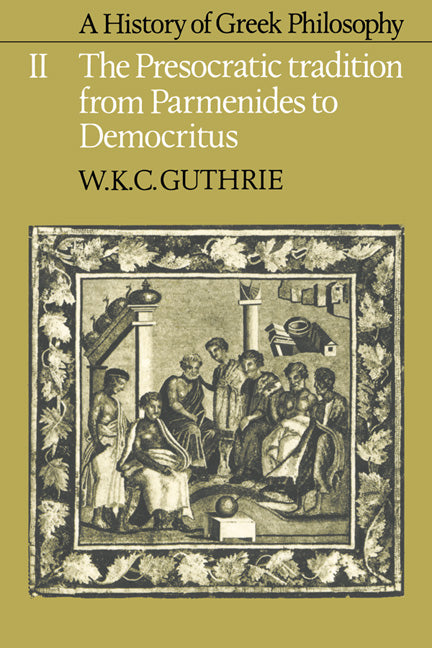 A History of Greek Philosophy: Volume 2, The Presocratic Tradition from Parmenides to Democritus (Hardback) 9780521051606