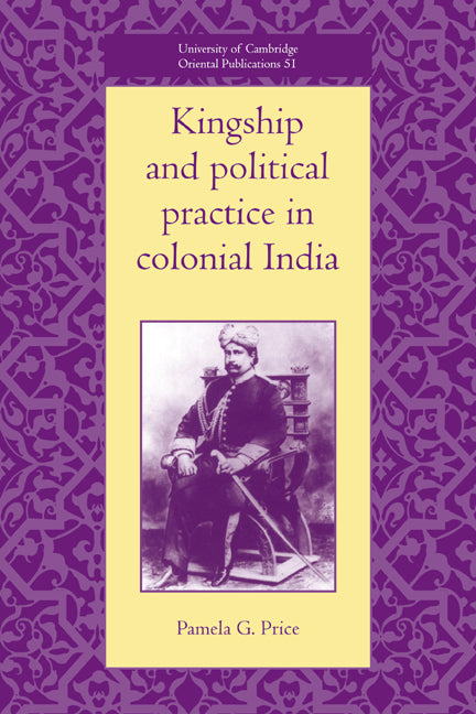 Kingship and Political Practice in Colonial India (Paperback / softback) 9780521052290