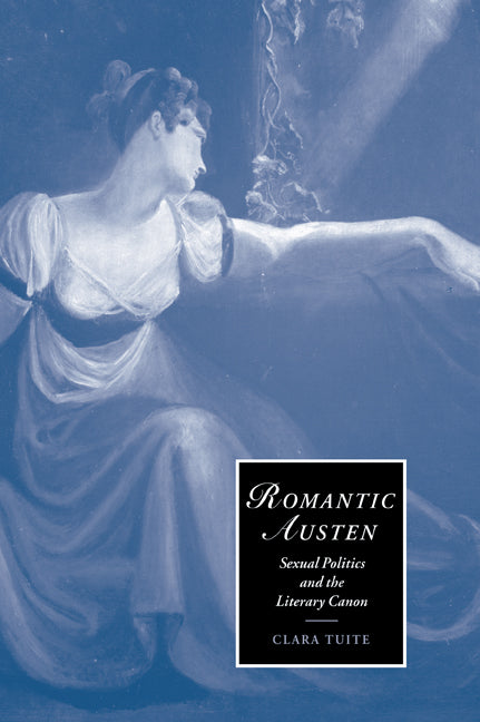 Romantic Austen; Sexual Politics and the Literary Canon (Paperback / softback) 9780521054393