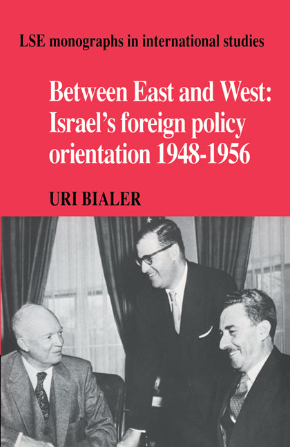 Between East and West; Israel's Foreign Policy Orientation 1948–1956 (Paperback / softback) 9780521055352