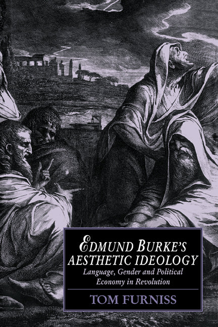 Edmund Burke's Aesthetic Ideology; Language, Gender and Political Economy in Revolution (Paperback / softback) 9780521055482