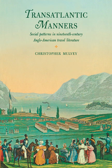 Transatlantic Manners; Social Patterns in Nineteenth-Century Anglo-American Travel Literature (Paperback / softback) 9780521055611