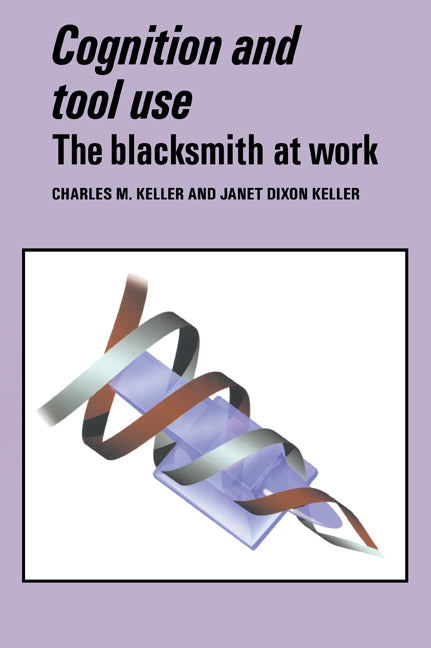 Cognition and Tool Use; The Blacksmith at Work (Paperback / softback) 9780521056489