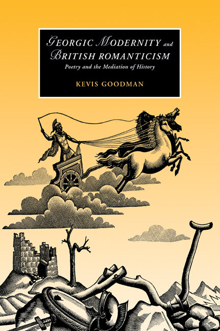 Georgic Modernity and British Romanticism; Poetry and the Mediation of History (Paperback / softback) 9780521057295