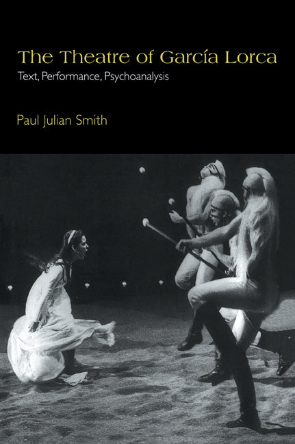 The Theatre of García Lorca; Text, Performance, Psychoanalysis (Paperback / softback) 9780521057462