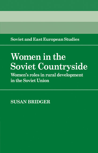 Women in the Soviet Countryside; Women's Roles in Rural Development in the Soviet Union (Paperback / softback) 9780521057479