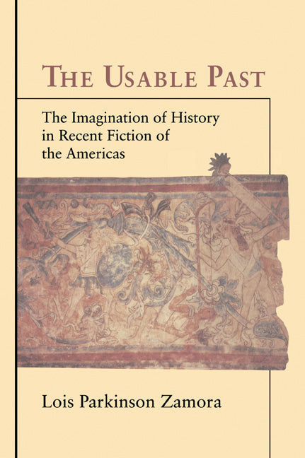 The Usable Past; The Imagination of History in Recent Fiction of the Americas (Paperback / softback) 9780521058094