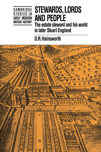 Stewards, Lords and People; The Estate Steward and his World in Later Stuart England (Paperback / softback) 9780521059763