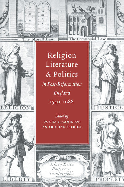 Religion, Literature, and Politics in Post-Reformation England, 1540–1688 (Paperback / softback) 9780521060875