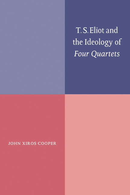 T. S. Eliot and the Ideology of Four Quartets (Paperback / softback) 9780521060912