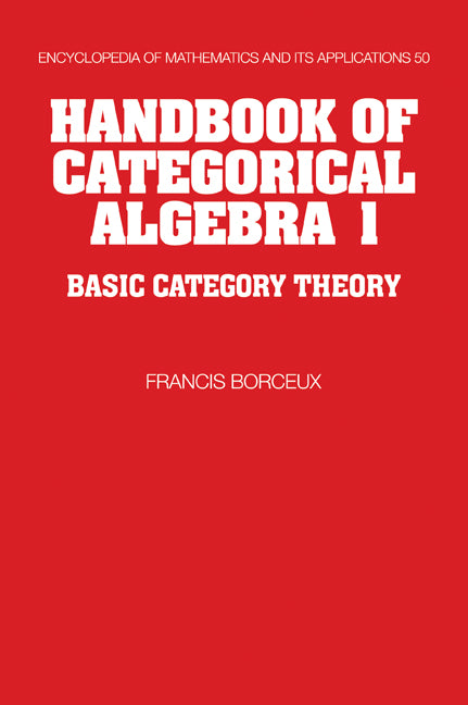 Handbook of Categorical Algebra: Volume 1, Basic Category Theory (Paperback / softback) 9780521061193