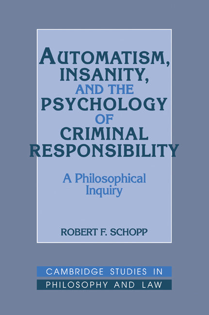 Automatism, Insanity, and the Psychology of Criminal Responsibility; A Philosophical Inquiry (Paperback / softback) 9780521061339