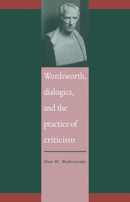 Wordsworth, Dialogics and the Practice of Criticism (Paperback / softback) 9780521061988