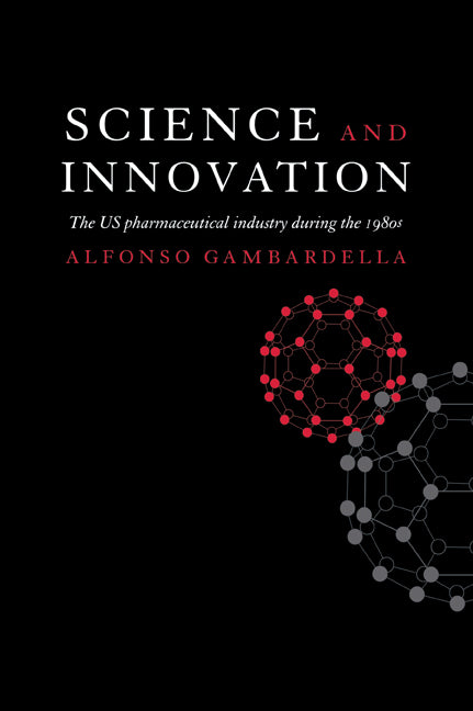 Science and Innovation; The US Pharmaceutical Industry during the 1980s (Paperback / softback) 9780521062060