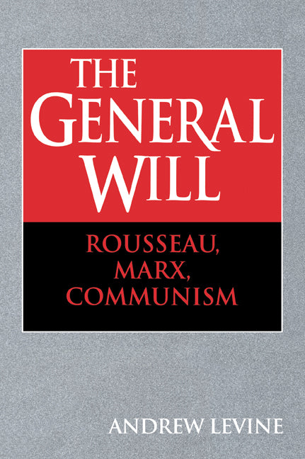 The General Will; Rousseau, Marx, Communism (Paperback / softback) 9780521062282