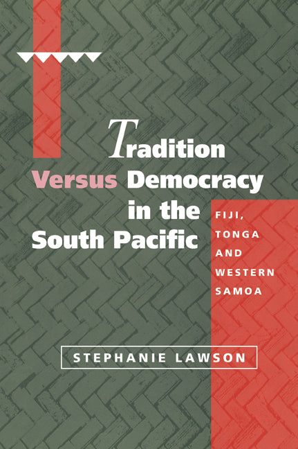 Tradition versus Democracy in the South Pacific; Fiji, Tonga and Western Samoa (Paperback / softback) 9780521062817