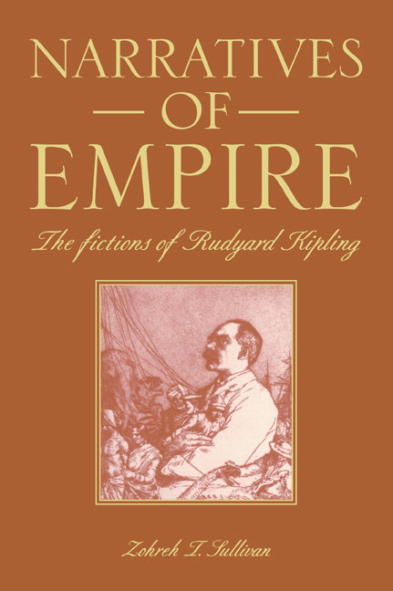 Narratives of Empire; The Fictions of Rudyard Kipling (Paperback / softback) 9780521063135