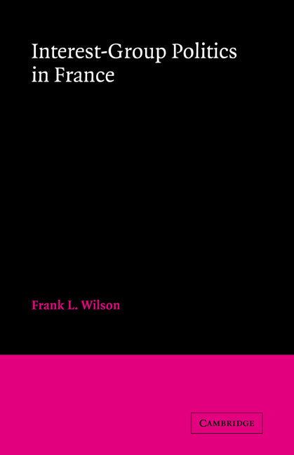 Interest-Group Politics in France (Paperback / softback) 9780521063289
