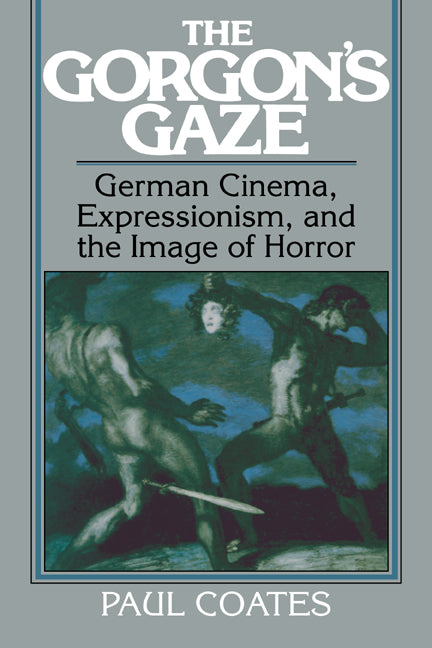 The Gorgon's Gaze; German Cinema, Expressionism, and the Image of Horror (Paperback / softback) 9780521063364