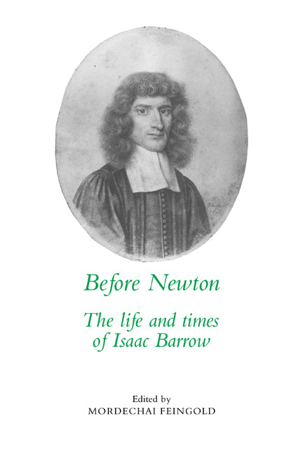 Before Newton; The Life and Times of Isaac Barrow (Paperback / softback) 9780521063852