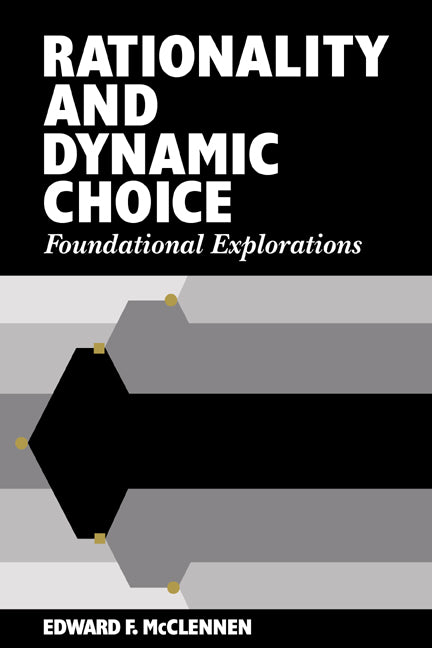 Rationality and Dynamic Choice; Foundational Explorations (Paperback / softback) 9780521063913