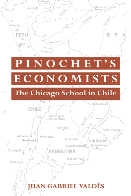 Pinochet's Economists; The Chicago School of Economics in Chile (Paperback / softback) 9780521064408