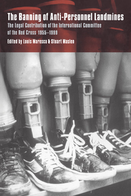 The Banning of Anti-Personnel Landmines; The Legal Contribution of the International Committee of the Red Cross 1955–1999 (Paperback / softback) 9780521064514