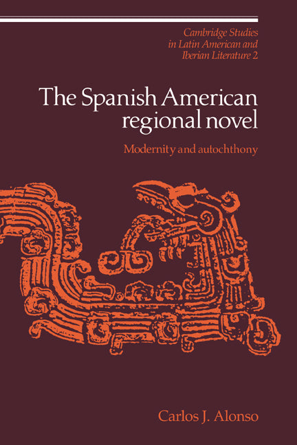 The Spanish American Regional Novel; Modernity and Autochthony (Paperback / softback) 9780521064620