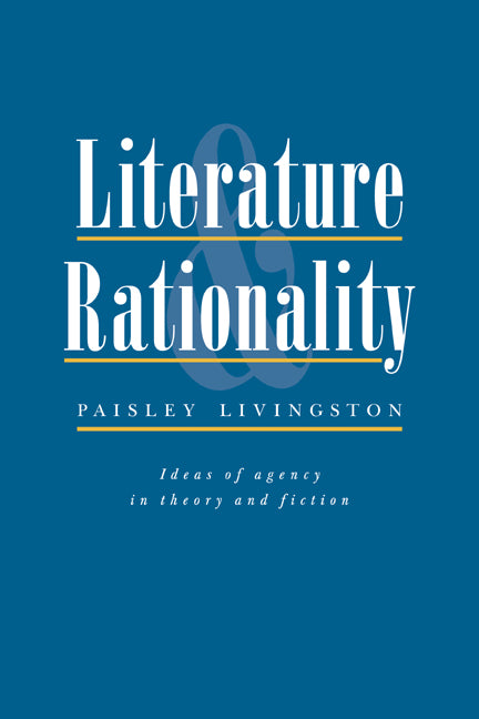 Literature and Rationality; Ideas of Agency in Theory and Fiction (Paperback / softback) 9780521064804
