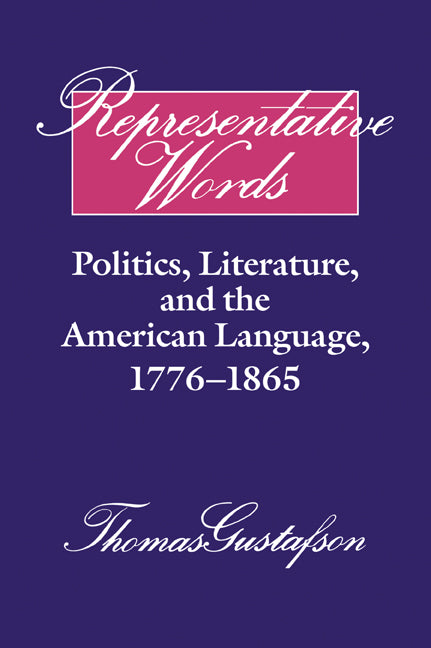 Representative Words; Politics, Literature, and the American Language, 1776–1865 (Paperback / softback) 9780521065641