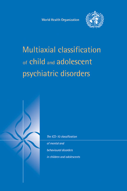 Multiaxial Classification of Child and Adolescent Psychiatric Disorders; The ICD-10 Classification of Mental and Behavioural Disorders in Children and Adolescents (Paperback / softback) 9780521065771