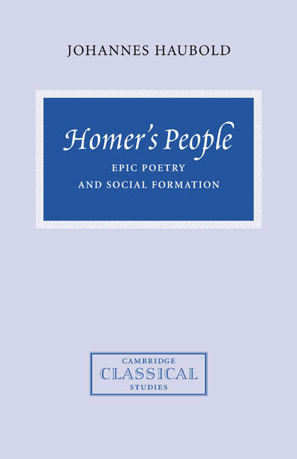 Homer's People; Epic Poetry and Social Formation (Paperback / softback) 9780521066419