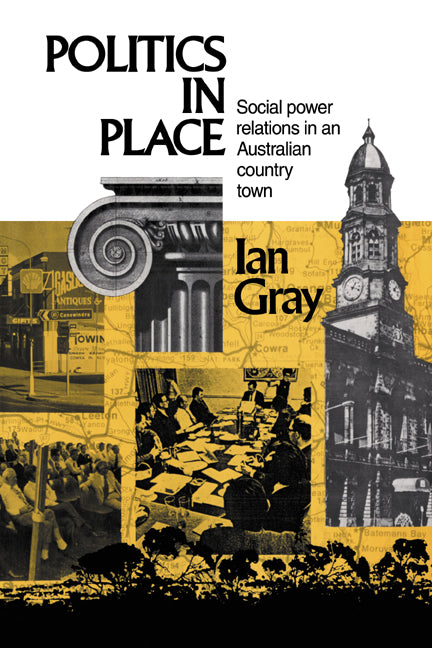 Politics in Place; Social Power Relations in an Australian Country Town (Paperback / softback) 9780521066532