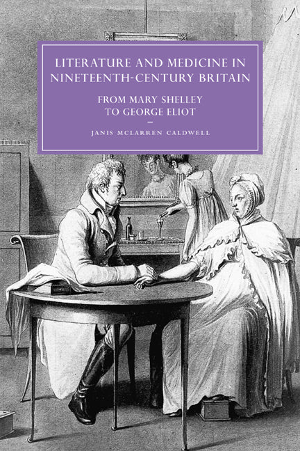 Literature and Medicine in Nineteenth-Century Britain; From Mary Shelley to George Eliot (Paperback / softback) 9780521066679